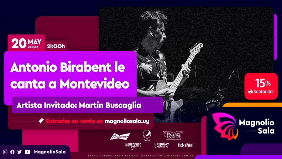 Antonio Birabent le canta a Montevideo - Artista invitado: Martín Buscaglia en Magnolio Sala