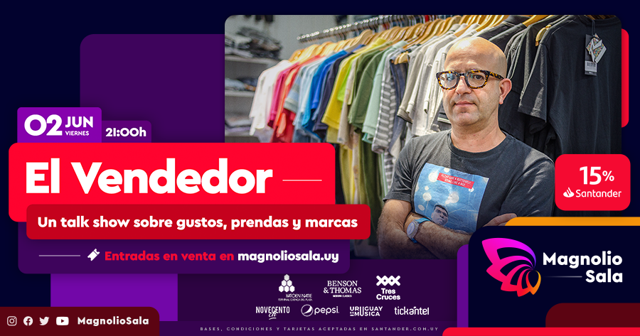 El Vendedor - Un talk show sobre gustos, prendas y marcas en Magnolio Sala