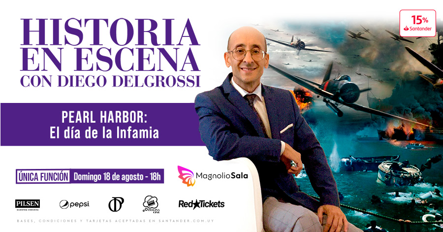 HISTORIA EN ESCENA con Diego Delgrossi - PEARL HARBOR. El día de la Infamia en Magnolio Sala