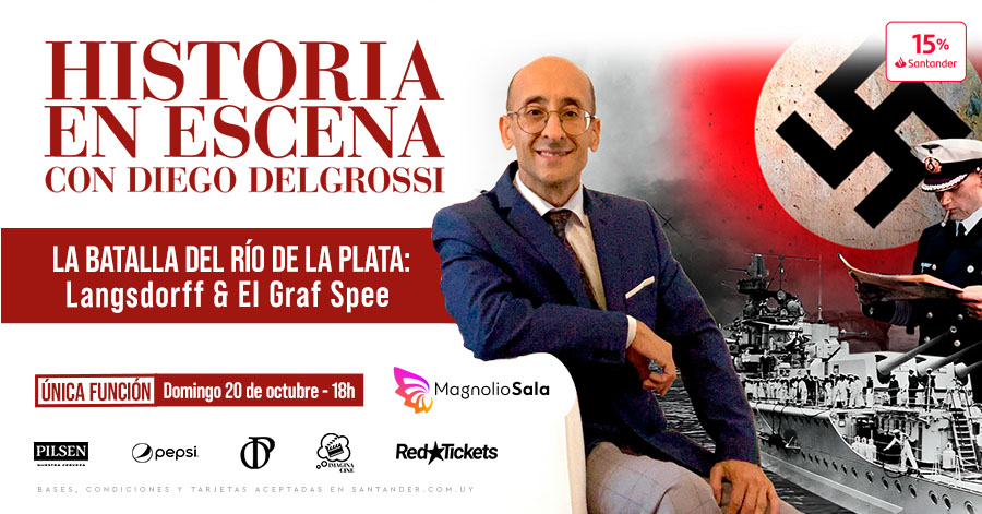 Historia en escena con Diego Delgrossi - La Batalla del Río de la Plata: Langsdorff & El Graf Spee en Magnolio Sala