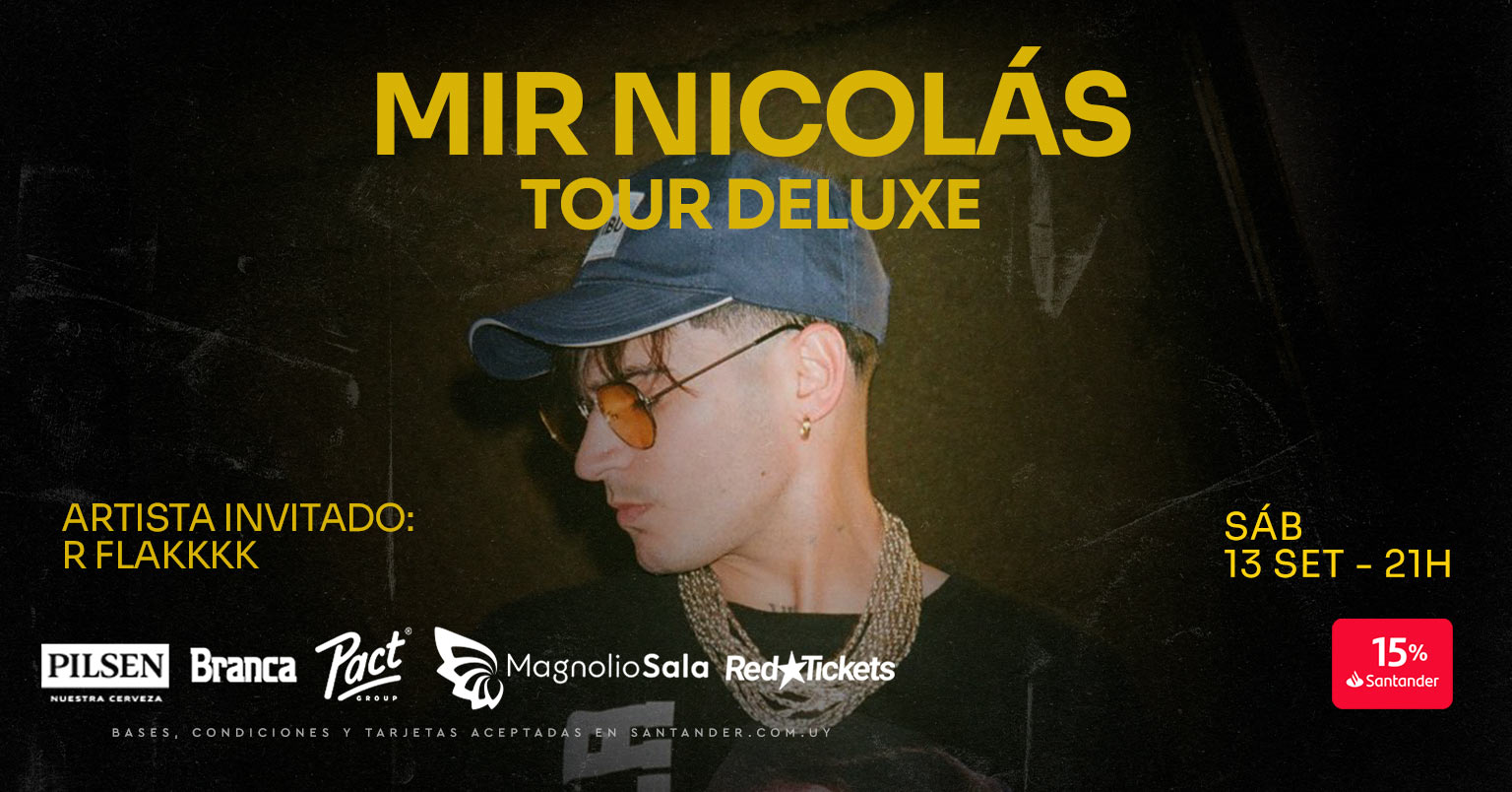 MIR NICOLÁS - TOUR DELUXE - Artista Invitado: R FLAKKKK en Magnolio Sala