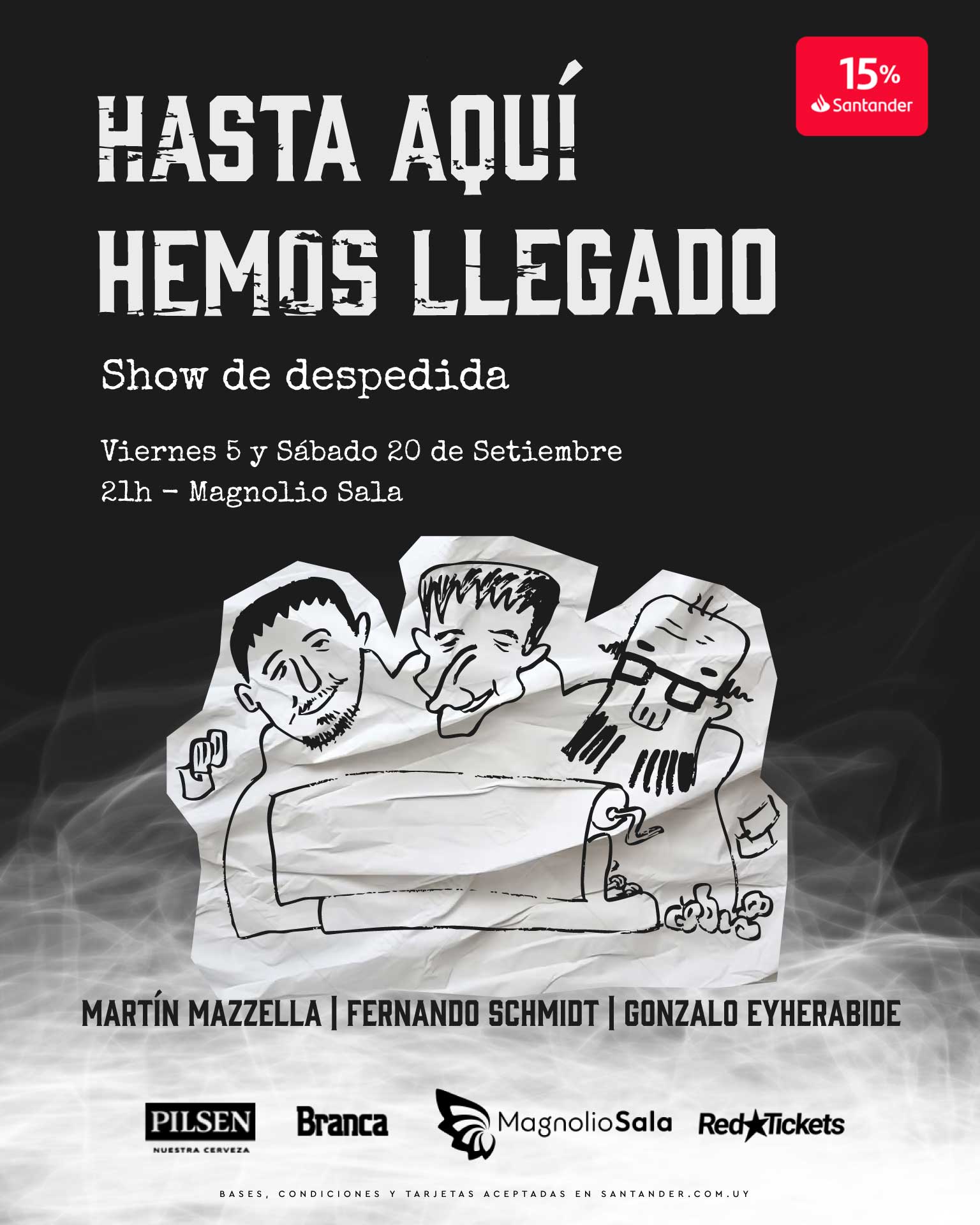 Hasta aquí hemos llegado - Martín Mazzella, Fernando Schmidt y Gonzalo Eyherabide en Magnolio Sala