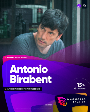 Antonio Birabent - Artista invitado: Martín Buscaglia en Magnolio Sala